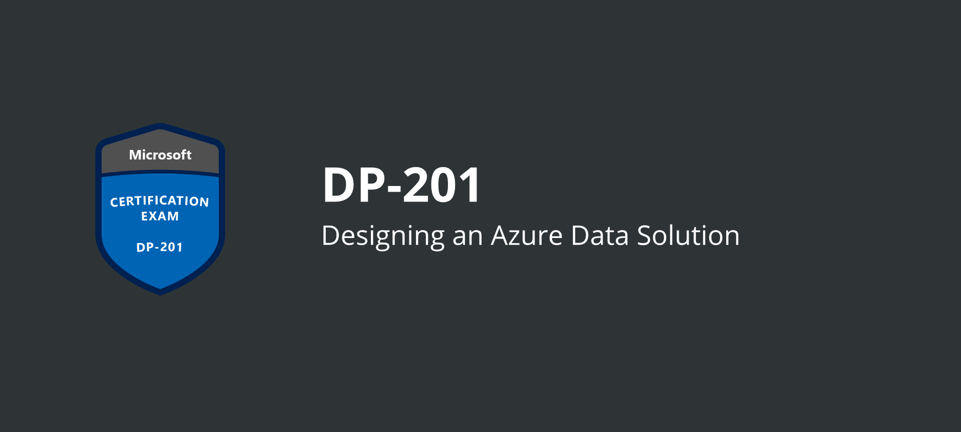 Passed: DP-201 Designing an Azure Data Solution